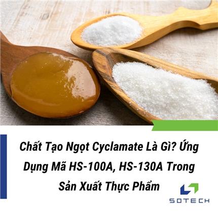 Chất Tạo Ngọt Cyclamate Là Gì? Ứng Dụng Trong Sản Xuất Thực Phẩm