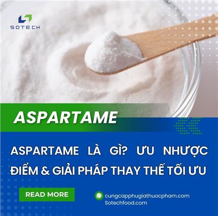 Aspartame Là Gì? Ưu Nhược Điểm & Giải Pháp Thay Thế Tối Ưu