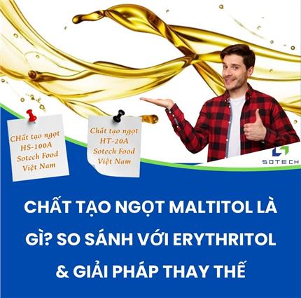 Chất Tạo Ngọt Maltitol Là Gì? So Sánh & Giải Pháp Thay Thế