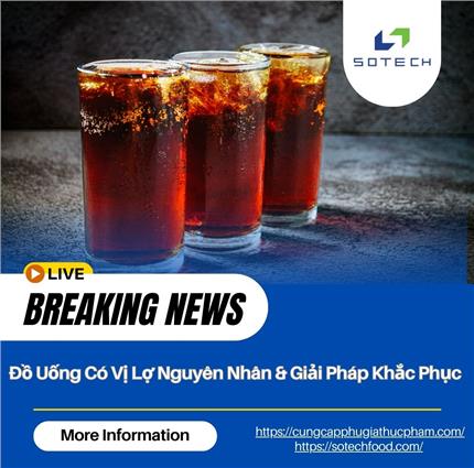 Đồ Uống Có Vị Lợ Nguyên Nhân & Giải Pháp Khắc Phục