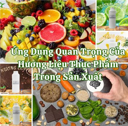 Ứng Dụng Quan Trọng Của Hương Liệu Thực Phẩm Trong Sản Xuất