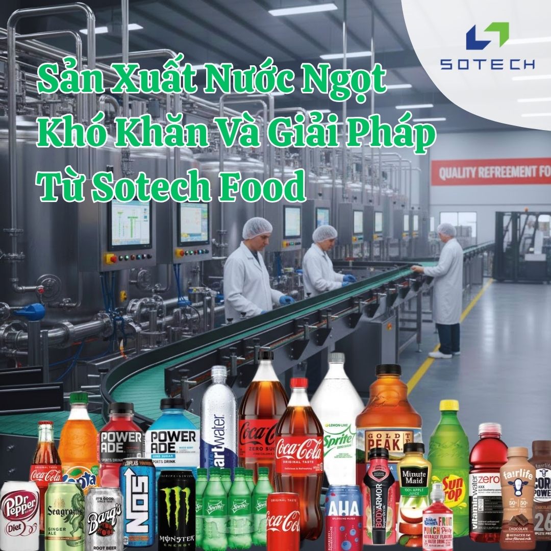 Sản Xuất Nước Ngọt - Khó Khăn Và Giải Pháp Từ Sotech Food 